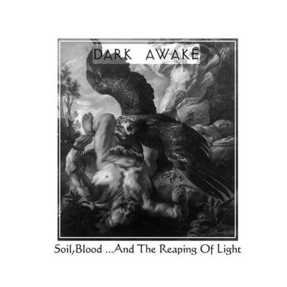 DARK AWAKE- CD Digipack Soil,Blood ...And The Reaping Of Light [Dark Ambient Martial Industrial] premier pressage 2013